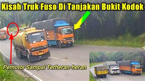 Kisah Sopir Truk Fuso Di Tanjakan Bukit Kodok Torgamba Cikampak Bagan Batu Youtube