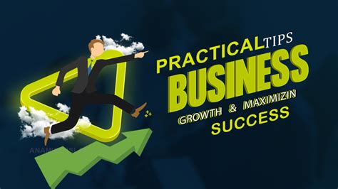 Practical Tips For Boosting Business Growth And Maximizing Success