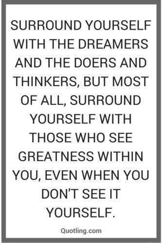 Surround Yourself With The Dreamers And The Doers Inspirational Quote