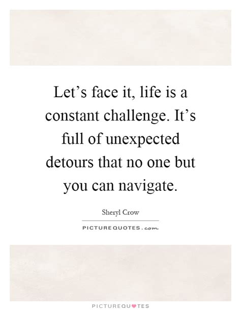 Lets Face It Life Is A Constant Challenge Its Full Of Picture