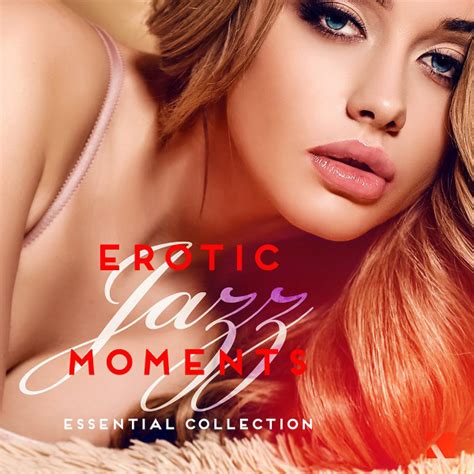 erotic jazz moments essential collection compilation by various artists spotify