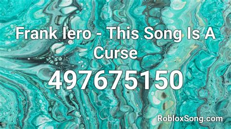Frank Iero This Song Is A Curse Roblox Id Roblox Music Codes
