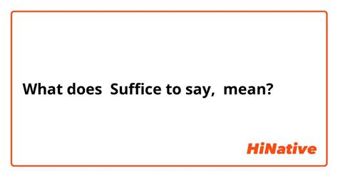 What Is The Meaning Of Suffice To Say Question About English Uk