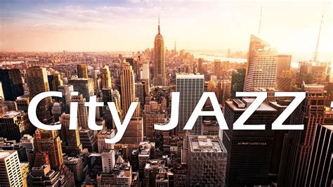 Relaxing City Jazz Soft Jazz Music For Work And Study Calm Music