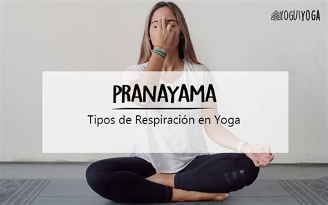 Pranayama Técnicas De Respiración Del Yoga Y Sus Beneficios
