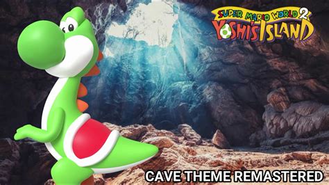 Yoshis Island Cave Theme Remastered Youtube