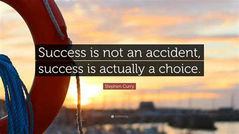In motivational quotes success quotes wisdom quotes work quotes. Stephen Curry Quote: "Success is not an accident, success is actually a choice." (12 wallpapers ...