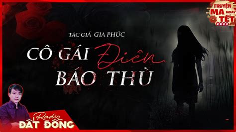 Truyện Ma CÔ GÁi ĐiÊn BÁo ThÙ Chuyện Hồn Ma Nàng Dâu đáng Thương đọc Truyện Ma Nguyễn Huy