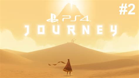 Journey Ps4 Gameplay Walkthrough Part 2 Jaw Dropping Youtube