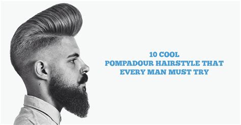 10 Best Pompadour Hairstyle That Every Man Must Try In 2020