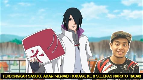 Terbongkar Sasuke Akan Menjadi Hokage Ke 8 Selepas Ketiadaan Naruto