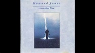 HOWARD JONES - ''CROSS THAT LINE'' (1989) - YouTube