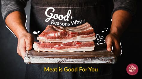 Good Reasons Why Meat Is Good For You The Good Meat