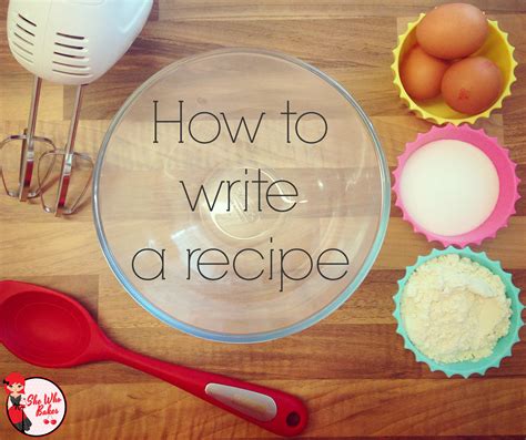 Write only one statement per line. How To Write A Recipe - She Who Bakes