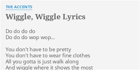 Wiggle Wiggle Lyrics By The Accents Do Do Do Do