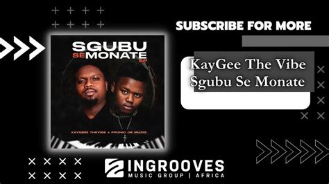 Kaygee The Vibe And Pronic Demuziq Sgubu Se Monate Audio Youtube