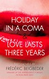 Holiday in a Coma & Love Lasts Three Years by Frédéric Beigbeder ...