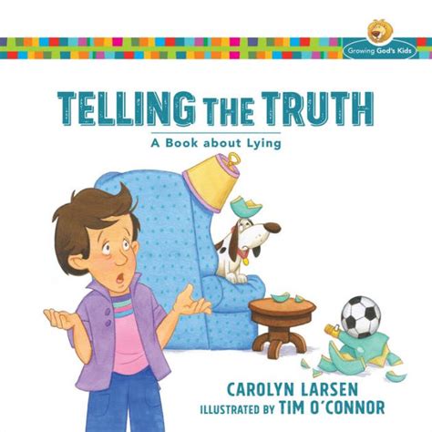 Telling The Truth Growing Gods Kids A Book About Lying By Carolyn