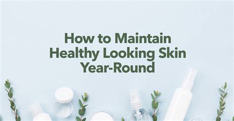 How To Maintain Healthy Looking Skin This Winter And Year Round