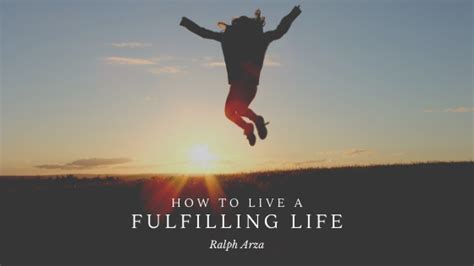 How To Live A Fulfilling Life Ralph Arza Coaching Site