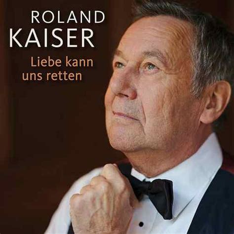 Roland Kaiser Liebe Kann Uns Retten Hitparadech
