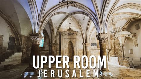 Upper Room In Jerusalem Last Supper Room Israel Youtube