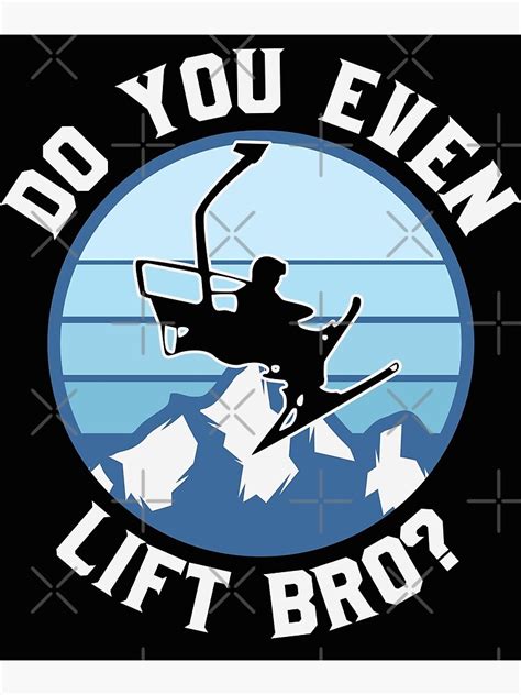 Do You Even Lift Bro Lift Gym Bro Funny Ski Poster For Sale By