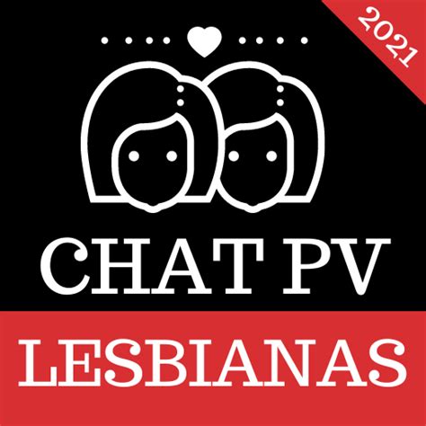 Chat Pv Lesbianas Apps On Google Play
