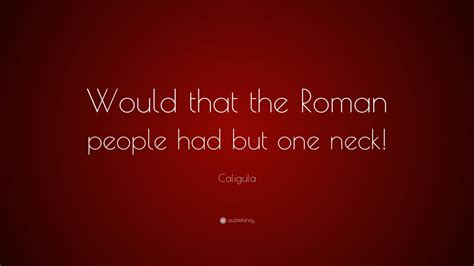 Caligula Quotes 4 Wallpapers Quotefancy