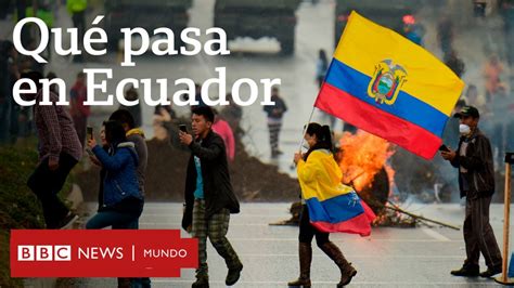 Crisis En Ecuador Las Razones De Las Masivas Protestas Contra El