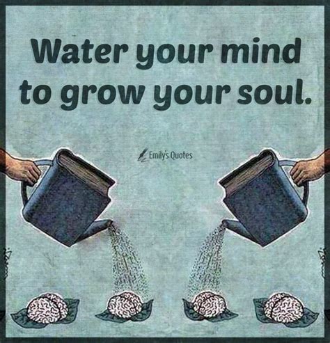 You were in that dream that i was dreaming i was. Water your mind to grow your soul | Popular inspirational ...