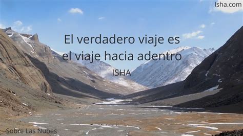 El Verdadero Viaje Es El Viaje Hacia Adentro Citas Isha Judd Mountains