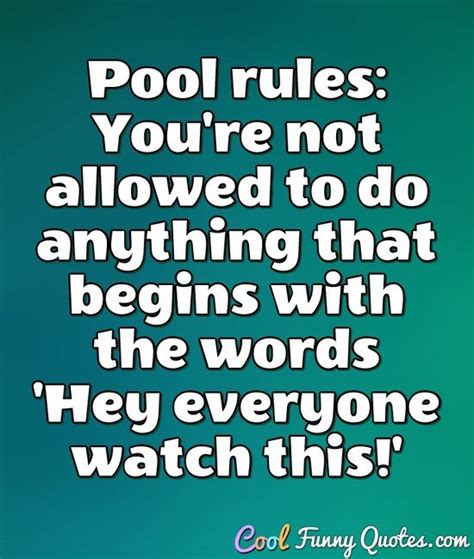 Pool Rules Youre Not Allowed To Do Anything That Begins With The
