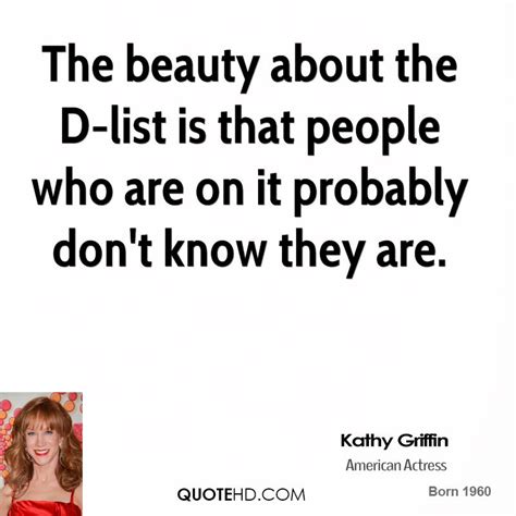 List of famous inspirational quotations by the american comedian kathy griffin on topics like love, life, food. Kathy Griffin Quotes. QuotesGram