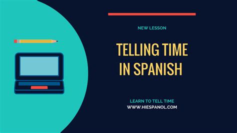 watch the video learn how to tell time in spanish telling time in spanish spanish lessons
