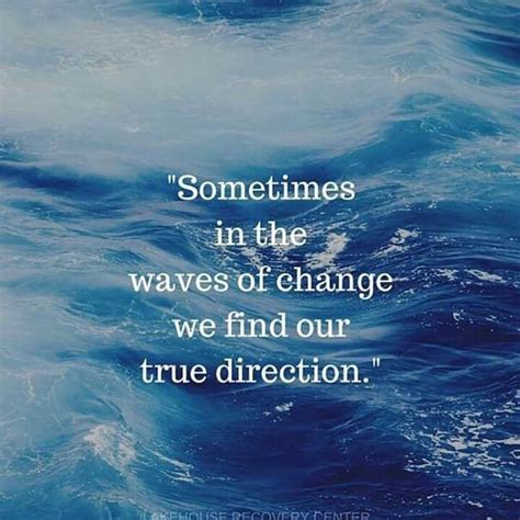 Sometimes In The Waves Of Change We Find Our True Direction Wave