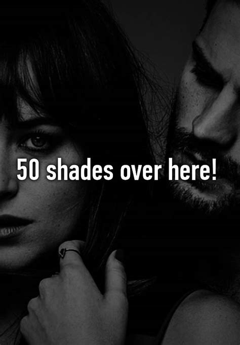 50 shades over here