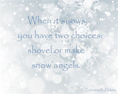 When It Snows You Have Two Choices Shovel Or Make Snow Angels How
