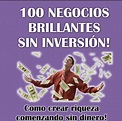 100 Negocios Brillantes sin Inversion[Manual-PDF][Esp] - ClixWarez ...