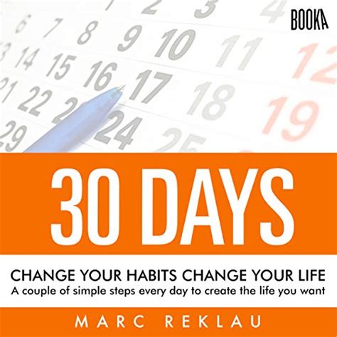 30 Days Change Your Habits Change Your Life By Marc Reklau