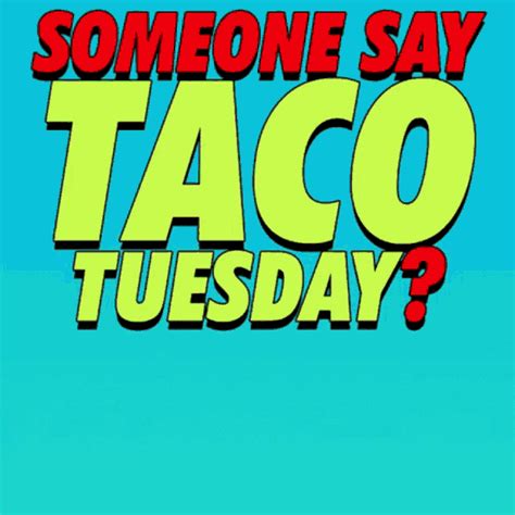 Tacos Taco Tuesday GIF Tacos Taco Taco Tuesday Discover Share GIFs Taco Tuesday Quotes