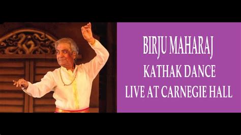 Birju Maharaj Kathak Dance Live At Carnegie Hall Youtube