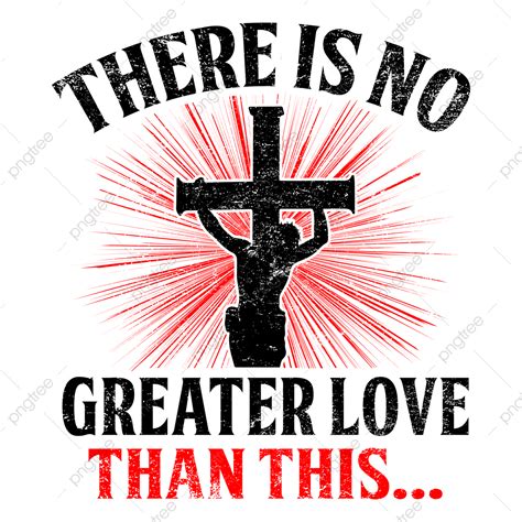 Greater Than Vector Png Images There Is No Greater Love Than This Jesus Design Cross Design