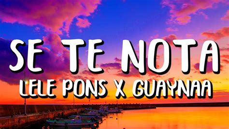 Lele Pons X Guaynaa Se Te Nota Letralyrics Youtube