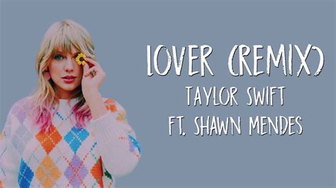 Lover Remix Taylor Swift Ft Shawn Mendes Lyrics Youtube