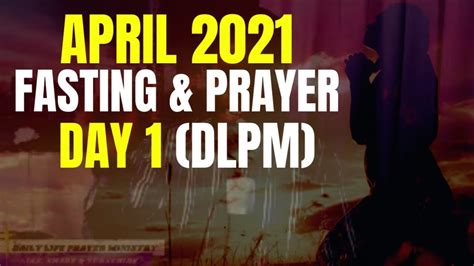 April 2021 Fasting And Prayers Day 1 Daily Life Prayer Ministry Youtube