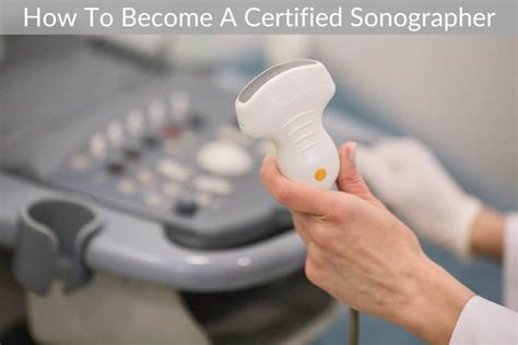 How To Become A Certified Sonographer Best Ultrasound Technician Schools