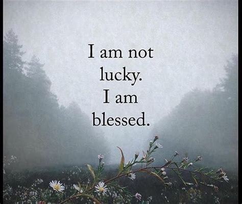 I Am Not Lucky I Am Blessed I Am Blessed Positive Quotes Blessed