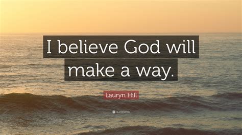 Lauryn Hill Quote I Believe God Will Make A Way 12 Wallpapers