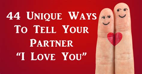 44 Unique Ways To Tell Your Partner I Love You David Avocado Wolfe